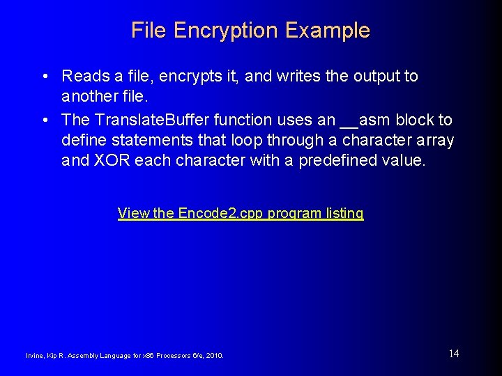 File Encryption Example • Reads a file, encrypts it, and writes the output to