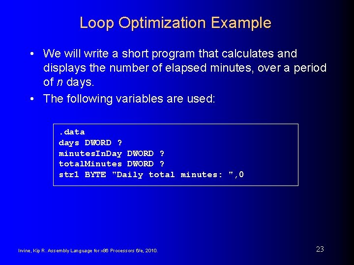 Loop Optimization Example • We will write a short program that calculates and displays