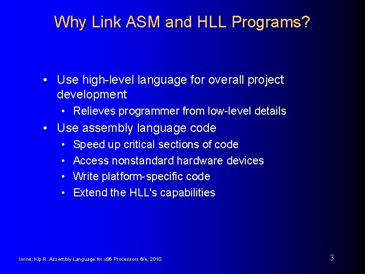 Why Link ASM and HLL Programs? • Use high-level language for overall project development