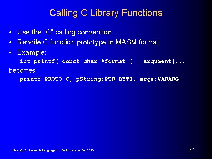 Calling C Library Functions • Use the "C" calling convention • Rewrite C function