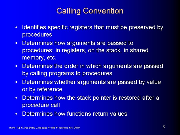 Calling Convention • Identifies specific registers that must be preserved by procedures • Determines