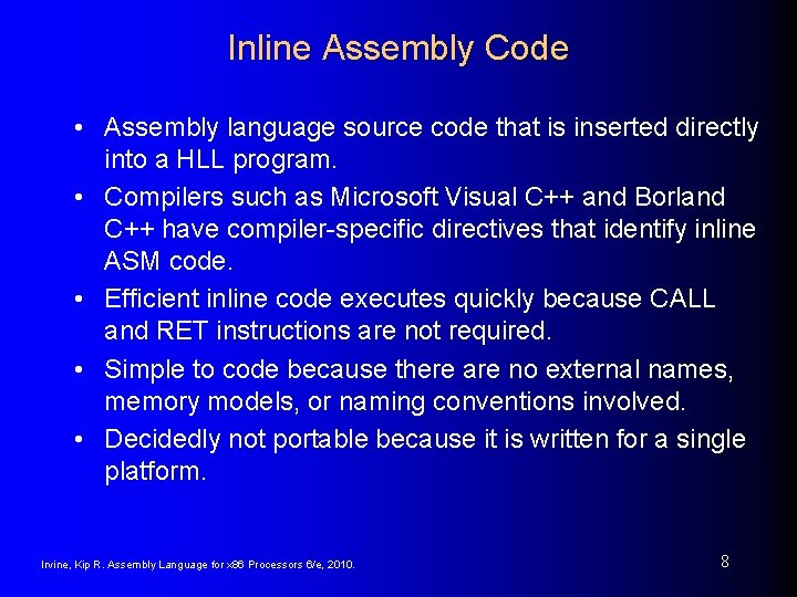 Inline Assembly Code • Assembly language source code that is inserted directly into a