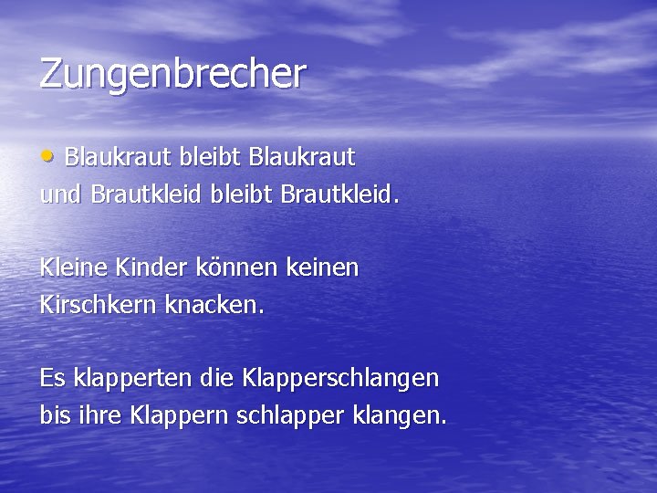 Zungenbrecher • Blaukraut bleibt Blaukraut und Brautkleid bleibt Brautkleid. Kleine Kinder können keinen Kirschkern