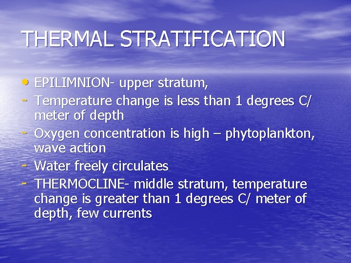 THERMAL STRATIFICATION • EPILIMNION- upper stratum, - Temperature change is less than 1 degrees