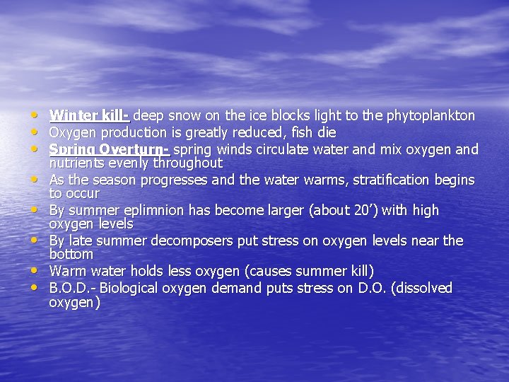  • Winter kill- deep snow on the ice blocks light to the phytoplankton