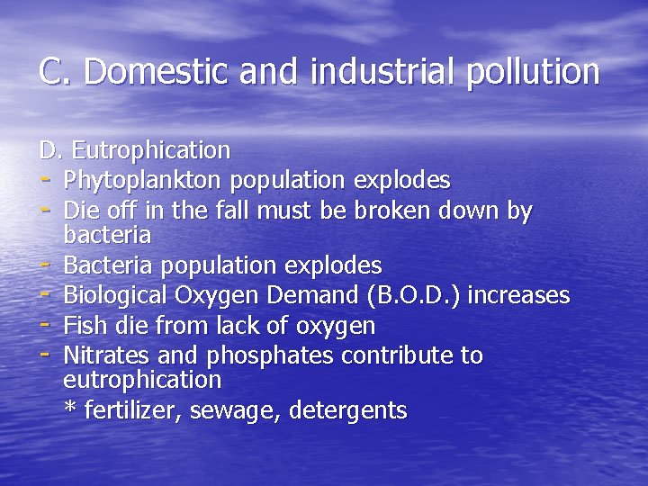 C. Domestic and industrial pollution D. Eutrophication - Phytoplankton population explodes - Die off