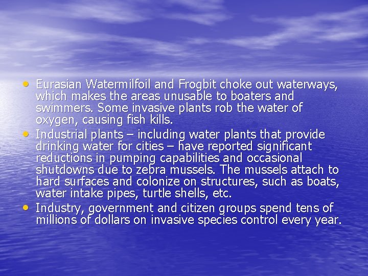  • Eurasian Watermilfoil and Frogbit choke out waterways, • • which makes the