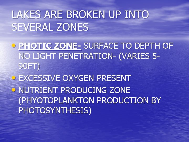 LAKES ARE BROKEN UP INTO SEVERAL ZONES • PHOTIC ZONE- SURFACE TO DEPTH OF
