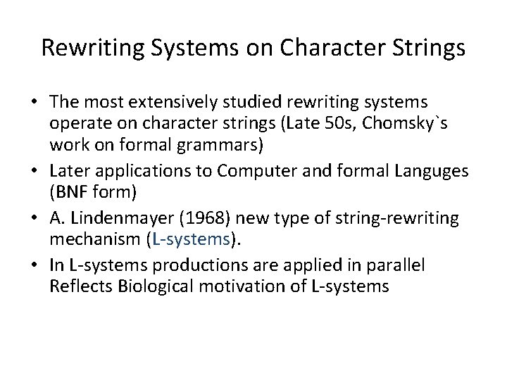 Rewriting Systems on Character Strings • The most extensively studied rewriting systems operate on
