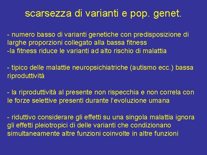 scarsezza di varianti e pop. genet. - numero basso di varianti genetiche con predisposizione