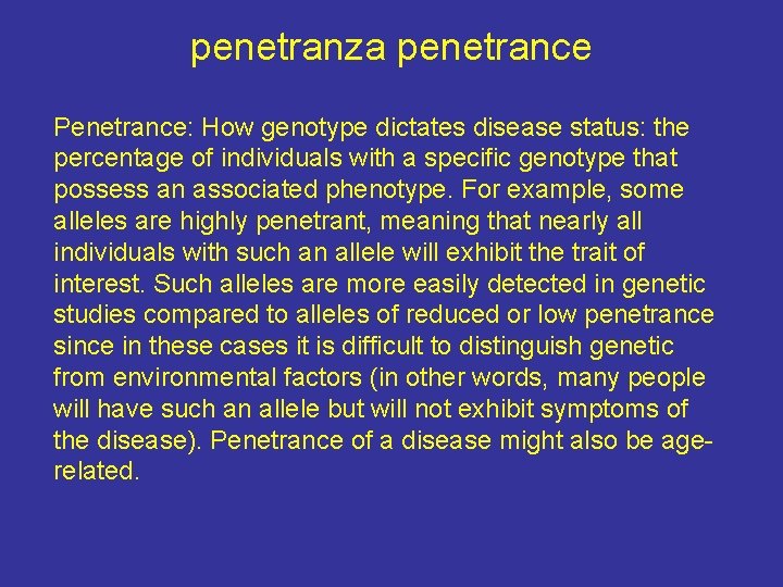 penetranza penetrance Penetrance: How genotype dictates disease status: the percentage of individuals with a