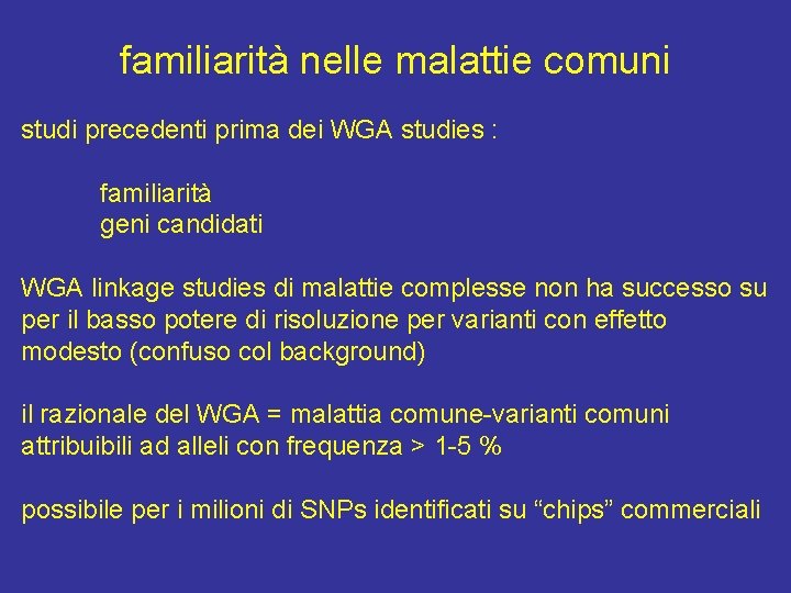 familiarità nelle malattie comuni studi precedenti prima dei WGA studies : familiarità geni candidati