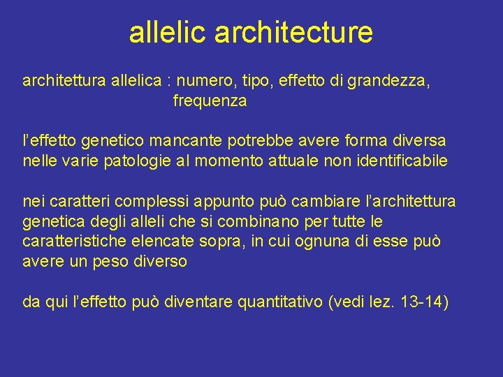 allelic architecture architettura allelica : numero, tipo, effetto di grandezza, frequenza l’effetto genetico mancante