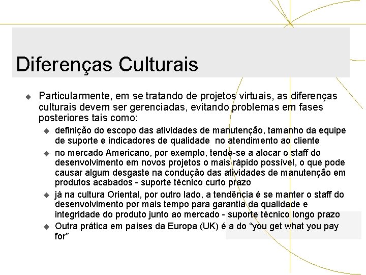 Diferenças Culturais u Particularmente, em se tratando de projetos virtuais, as diferenças culturais devem