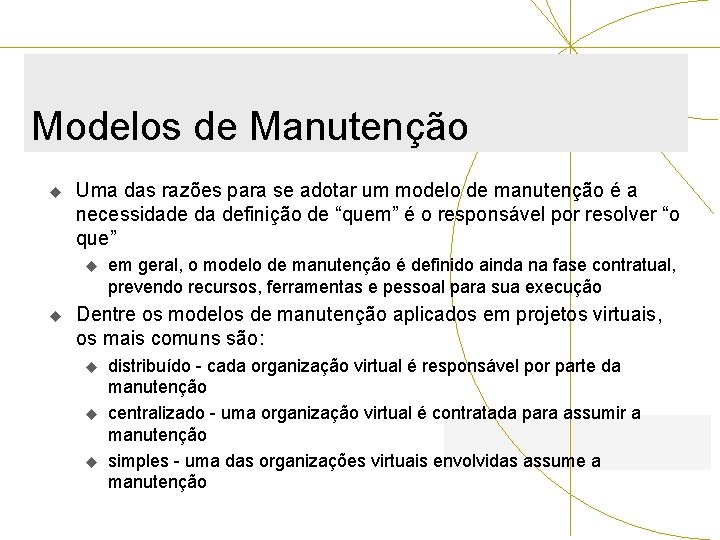 Modelos de Manutenção u Uma das razões para se adotar um modelo de manutenção