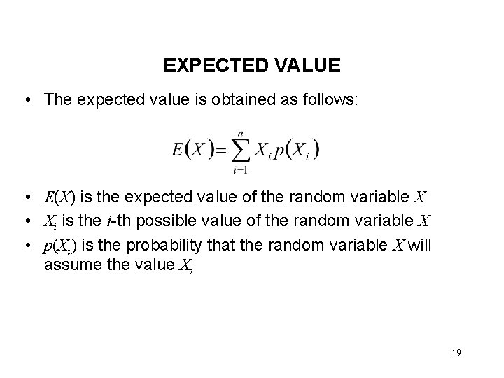 EXPECTED VALUE • The expected value is obtained as follows: • E(X) is the