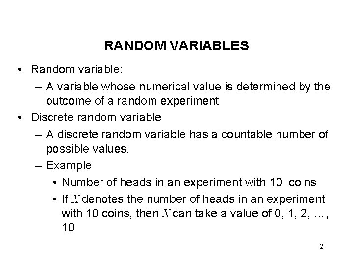 RANDOM VARIABLES • Random variable: – A variable whose numerical value is determined by