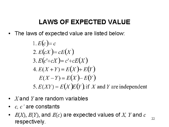 LAWS OF EXPECTED VALUE • The laws of expected value are listed below: •