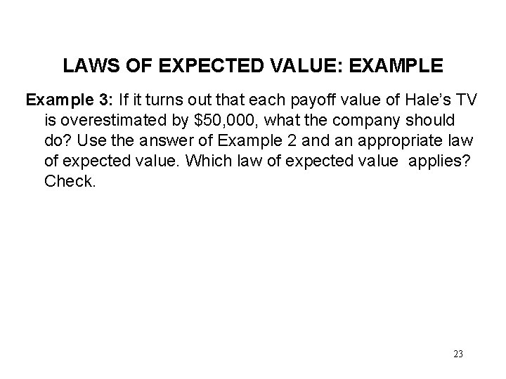 LAWS OF EXPECTED VALUE: EXAMPLE Example 3: If it turns out that each payoff