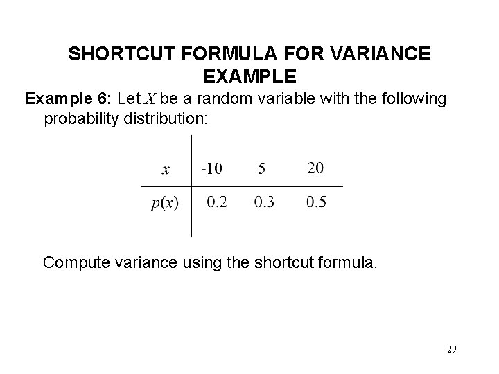 SHORTCUT FORMULA FOR VARIANCE EXAMPLE Example 6: Let X be a random variable with