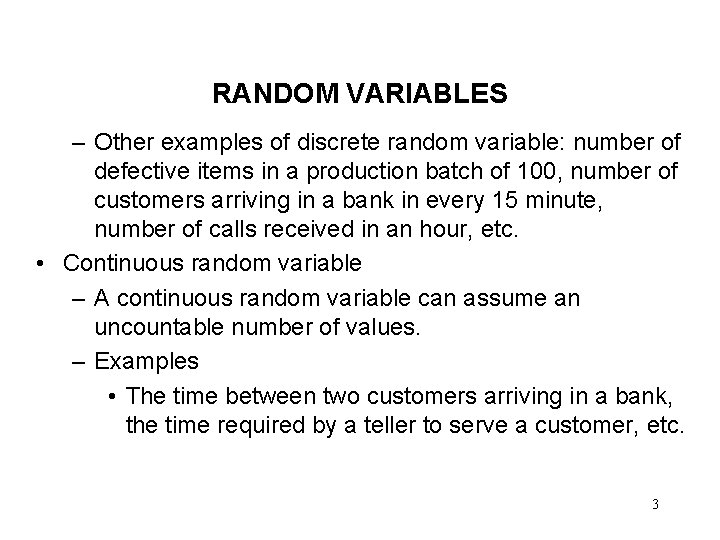 RANDOM VARIABLES – Other examples of discrete random variable: number of defective items in