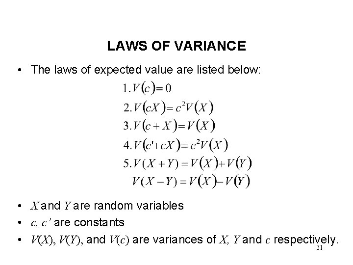 LAWS OF VARIANCE • The laws of expected value are listed below: • X