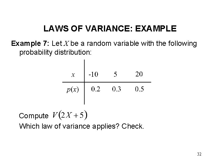 LAWS OF VARIANCE: EXAMPLE Example 7: Let X be a random variable with the