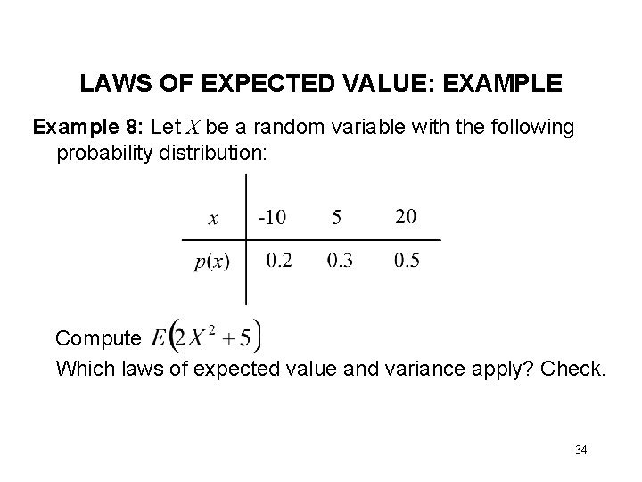 LAWS OF EXPECTED VALUE: EXAMPLE Example 8: Let X be a random variable with