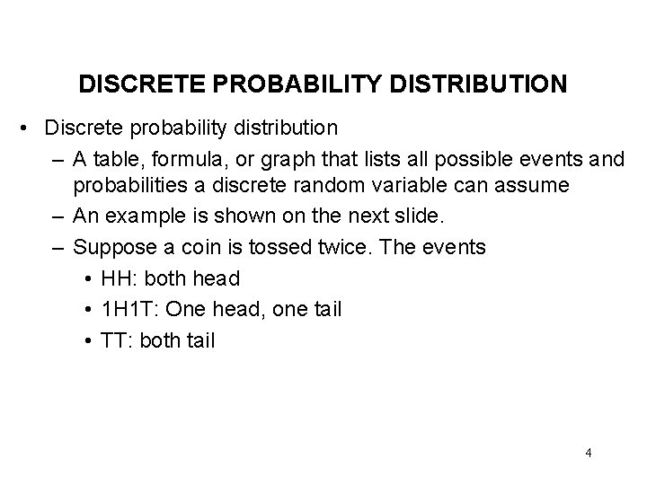 DISCRETE PROBABILITY DISTRIBUTION • Discrete probability distribution – A table, formula, or graph that