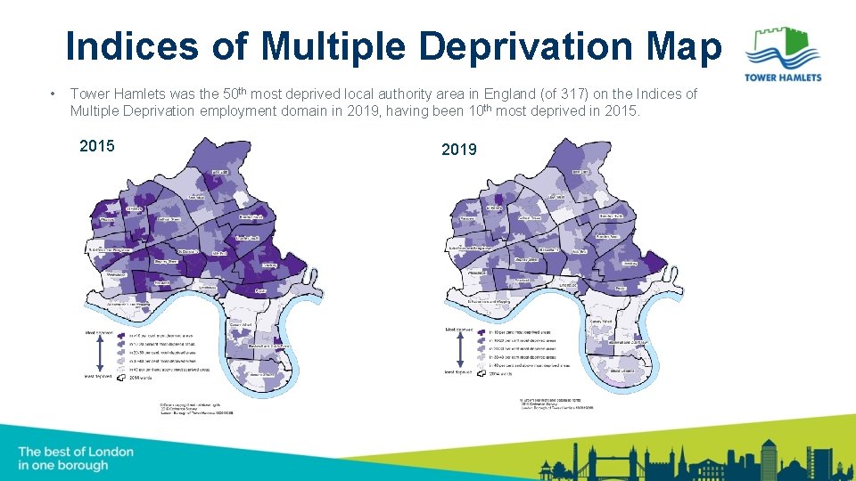 Indices of Multiple Deprivation Map • Tower Hamlets was the 50 th most deprived