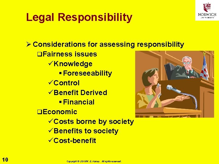 Legal Responsibility Ø Considerations for assessing responsibility q. Fairness issues üKnowledge § Foreseeability üControl