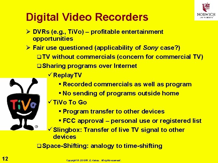 Digital Video Recorders Ø DVRs (e. g. , Ti. Vo) – profitable entertainment opportunities