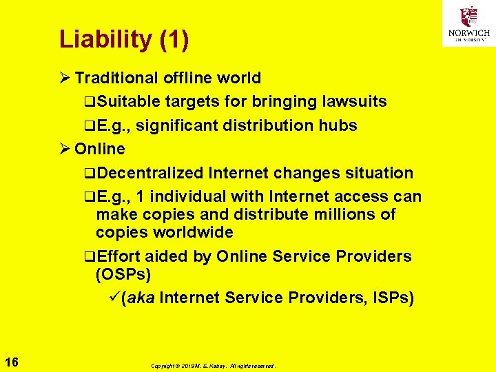 Liability (1) Ø Traditional offline world q. Suitable targets for bringing lawsuits q. E.