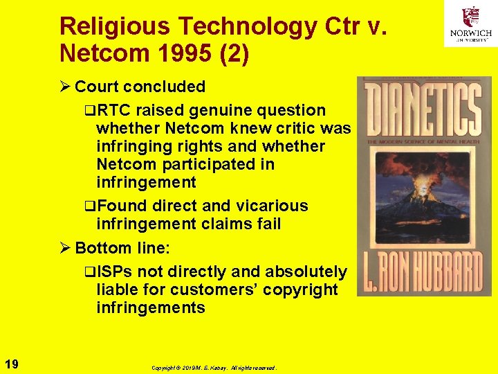 Religious Technology Ctr v. Netcom 1995 (2) Ø Court concluded q. RTC raised genuine