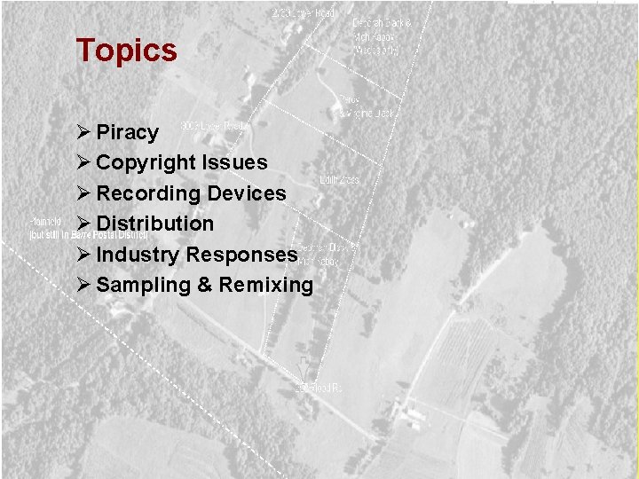 Topics Ø Piracy Ø Copyright Issues Ø Recording Devices Ø Distribution Ø Industry Responses