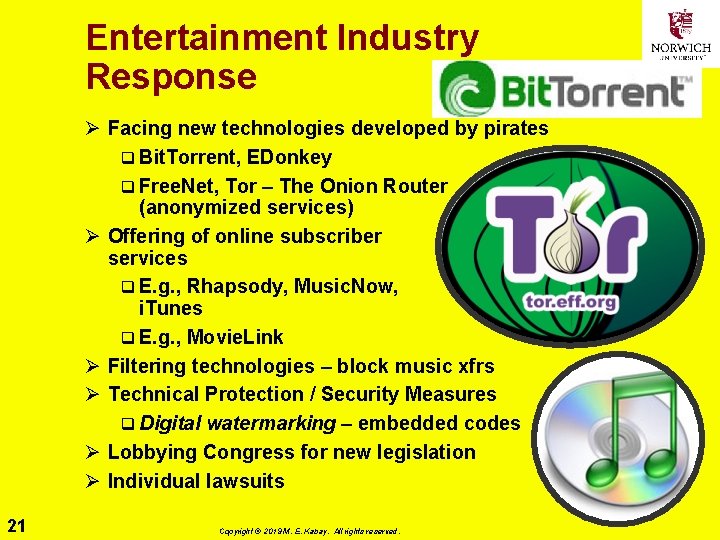 Entertainment Industry Response Ø Facing new technologies developed by pirates q Bit. Torrent, EDonkey