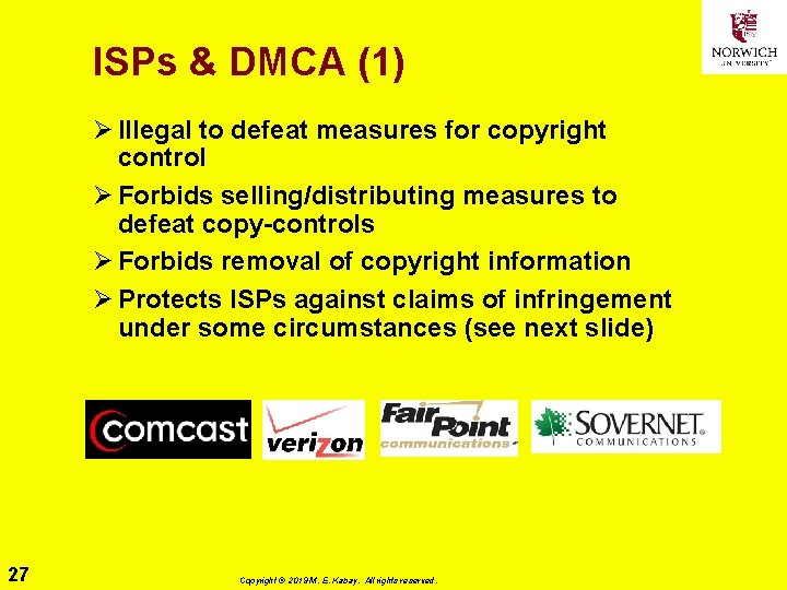 ISPs & DMCA (1) Ø Illegal to defeat measures for copyright control Ø Forbids