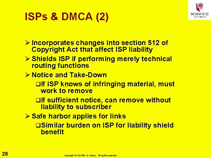 ISPs & DMCA (2) Ø Incorporates changes into section 512 of Copyright Act that