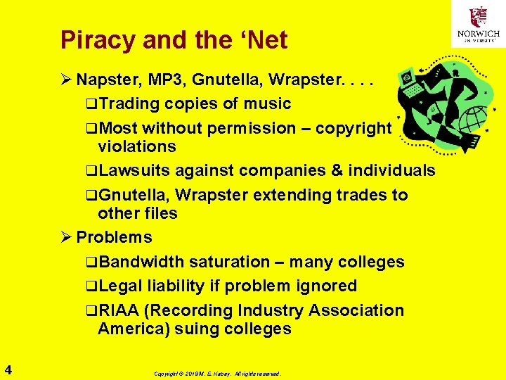 Piracy and the ‘Net Ø Napster, MP 3, Gnutella, Wrapster. . q. Trading copies