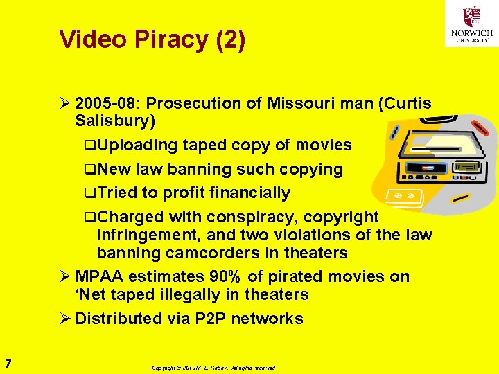 Video Piracy (2) Ø 2005 -08: Prosecution of Missouri man (Curtis Salisbury) q. Uploading