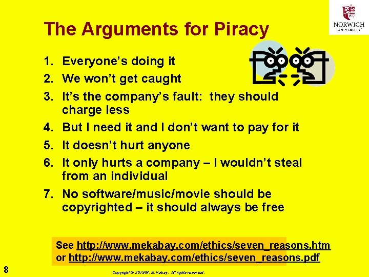 The Arguments for Piracy 1. Everyone’s doing it 2. We won’t get caught 3.