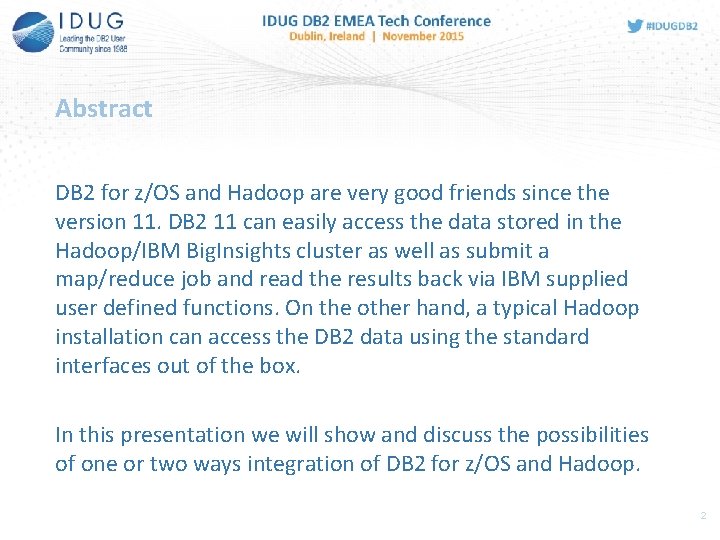 Abstract DB 2 for z/OS and Hadoop are very good friends since the version