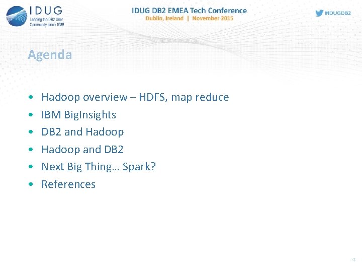 Agenda • • • Hadoop overview – HDFS, map reduce IBM Big. Insights DB
