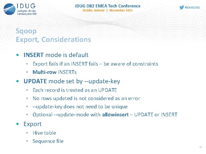 Sqoop Export, Considerations • INSERT mode is default • Export fails if an INSERT