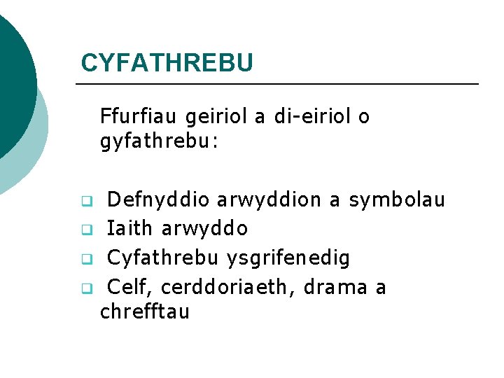 CYFATHREBU Ffurfiau geiriol a di-eiriol o gyfathrebu: Defnyddio arwyddion a symbolau q Iaith arwyddo