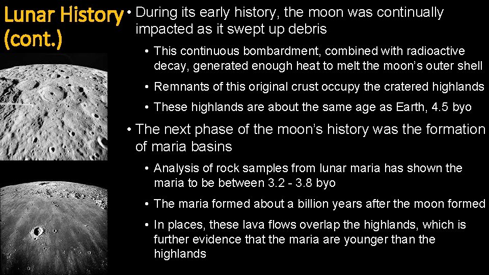 Lunar History • During its early history, the moon was continually impacted as it