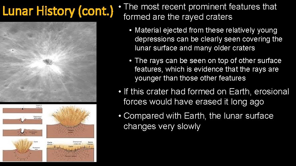 Lunar History (cont. ) • The most recent prominent features that formed are the