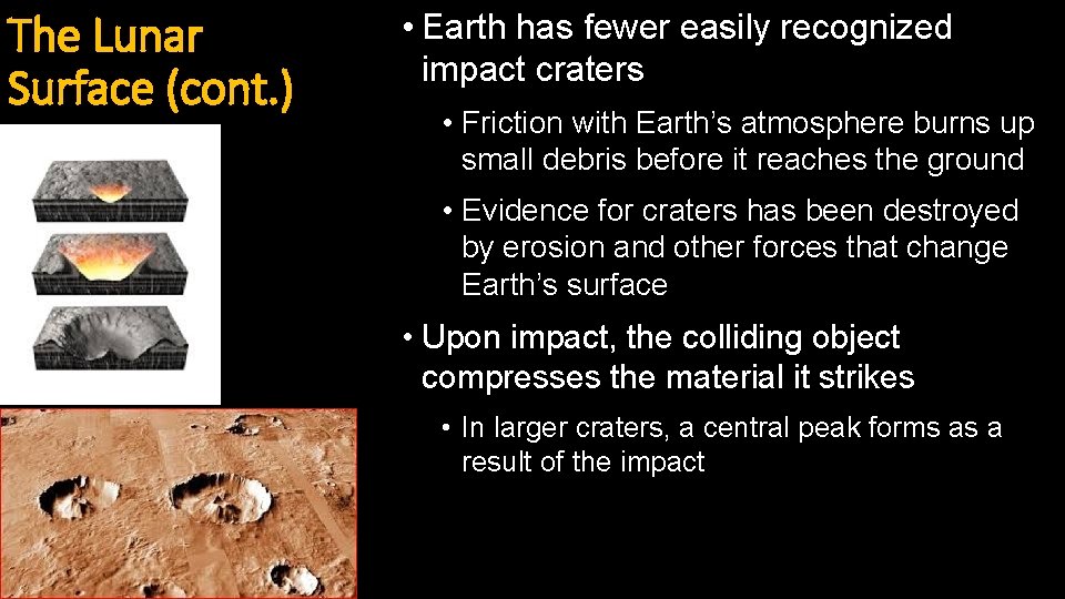 The Lunar Surface (cont. ) • Earth has fewer easily recognized impact craters •