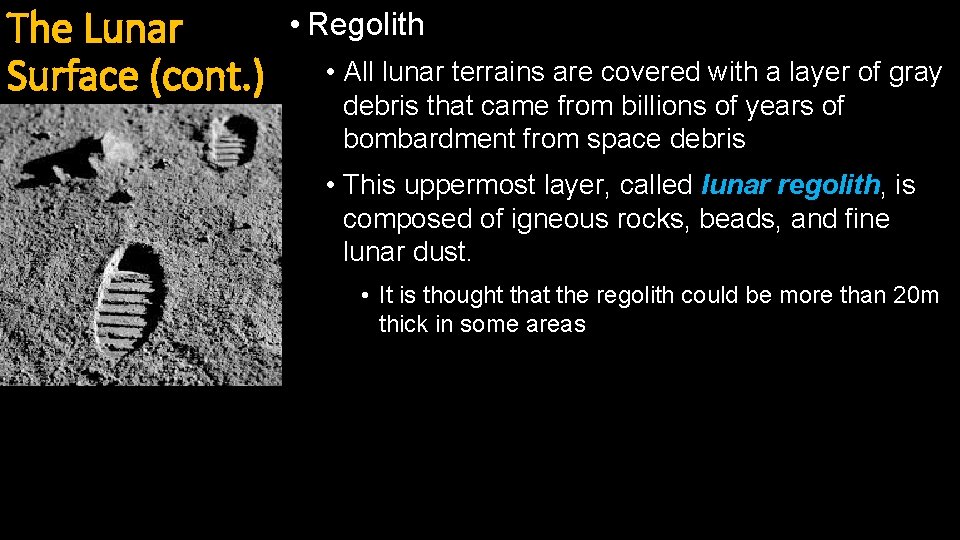 The Lunar Surface (cont. ) • Regolith • All lunar terrains are covered with