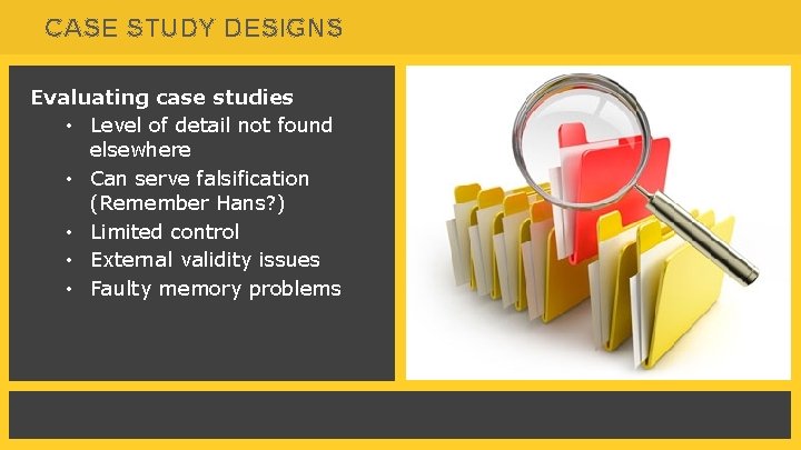 CASE STUDY DESIGNS Survey Research Evaluating case studies • Level of detail not found